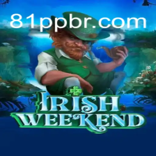 Discover the Thrill of IrishWeekend: A Premier Slot Game Experience at 81PP.com Oficial Slots Brasil #1